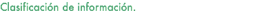 Clasificación de información. 