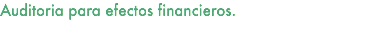 Auditoria para efectos financieros. 