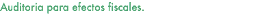 Auditoria para efectos fiscales.